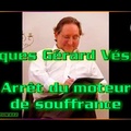 Jacques Gérard Vésone "Arrêt du moteur de souffrance"
