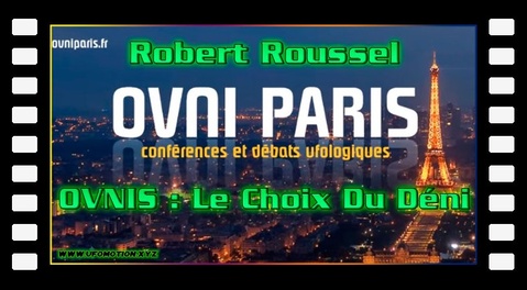 Robert Roussel - OVNIS : Le choix du déni. Soirée Ovni Paris du 2 Octobre 2018