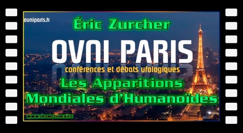 Éric Zurcher - Les Apparitions Mondiales d’Humanoïdes. Soirée Ovni Paris du 8 Janvier 2019