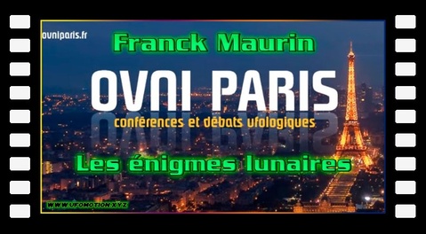Franck Maurin - Les énigmes Lunaires. Soirée Ovni Paris du 13 avril 2021