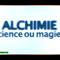 Dossier Paranormal - Alchimie science ou magie ?
