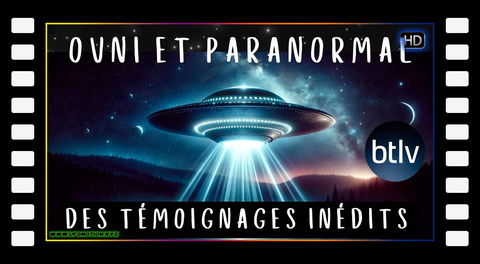 OVNI et Paranormal : Des témoignages inédits