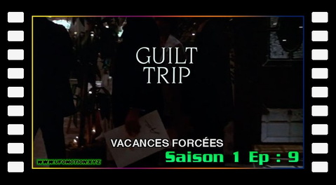 S01E9 - Vacances forcées (Guilt Trip)