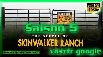  Les secrets du Skinwalker Ranch Saison 5 (vostfr google)