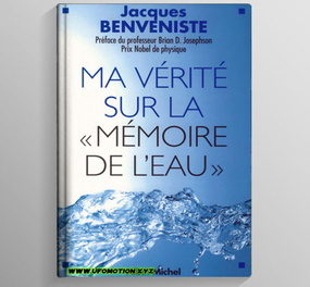 Benveniste, Jacques - Ma vérité sur la mémoire de l'eau