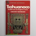 Waisbard, Simone - Tiahuanaco 10 000 ans d'énigmes incas