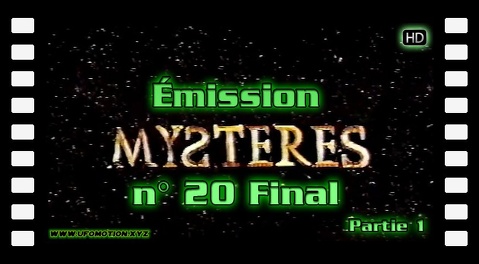 Émission Mystères N° 20 Final (partie 1)