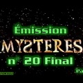 Émission Mystères N° 20 Final (partie 1 manquante)