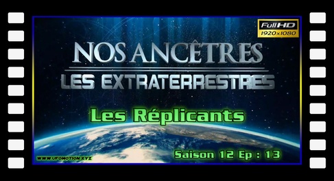 S12E13 Les Réplicants - Nos ancêtres les extraterrestres