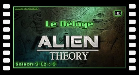 S09E08 Le Déluge HD Alien Theory - Ancient aliens