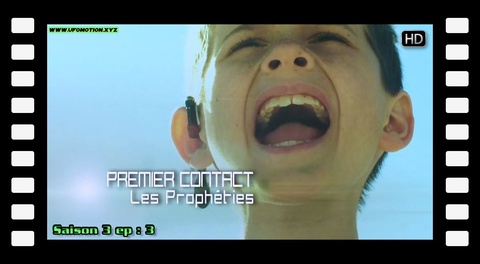 Premier Contact : Les Prophéties - S03E03 HD