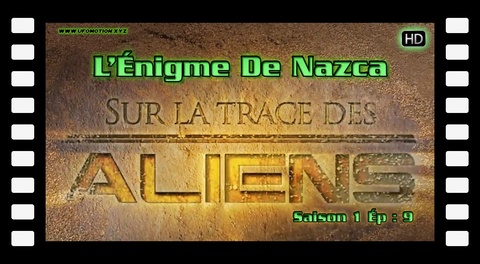 Sur La Trace Des Aliens - L’Énigme De Nazca