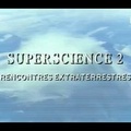 Superscience 2 - Rencontres extraterrestres