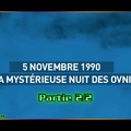 5 novembre 1990 La mystérieuse nuit des ovni 2/2