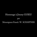 Hommage à Jimmy GUIEU par Monseigneur Franck W. Schaffner