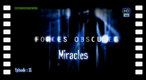 Miracles - Forces Obscures Ep:11