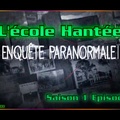 S01 E01 Enquête Paranormale - L'école Hantée