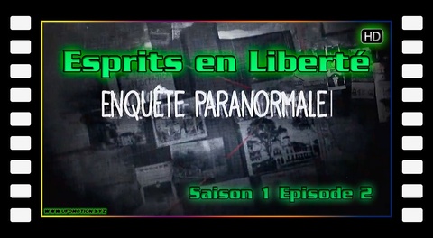 S01 E02 Enquête Paranormale - Esprits en liberté