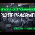 S01 E03 Enquête Paranormale - Okinawa Possédée