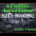 S01 E06 Enquête Paranormale - La Maison Sur La Colline