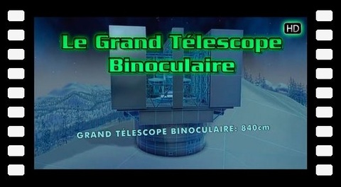 Le grand télescope binoculaire - Les constructeurs de l'extrême HD