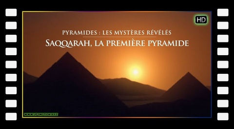 Pyramides : Les Mystères Révélés – Saqqarah, la première pyramide 