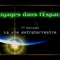 Voyages dans l'espace ep 1 : La Vie Extraterrestre