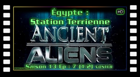 S13E07 Earth Station Egypt - Ancient Aliens VOSTFR HD (part 1 & 2)