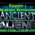 S13E07 Earth Station Egypt - Ancient Aliens VOSTFR HD (part 1 & 2)