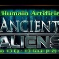 S13E13 (Final) The Artificial Human - Ancient Aliens VOSTFR HD (part 1 & 2)