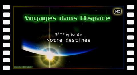 Voyages dans l'Espace ep 3 : Notre Destinée