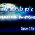 S01E01 Troubler la paix - Opération Fantômes