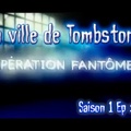 S01E02 La ville de Tombstone - Opération Fantômes