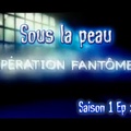 S01E04 Sous la peau - Opération Fantômes