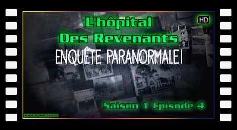 S01 E04 Enquête Paranormale - L'hôpital Des Revenants