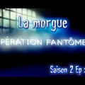 S02E07 La morgue - Opération Fantômes