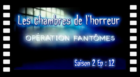 S02E12 - Les chambres de l'horreur - Opération Fantômes