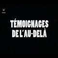 Témoignages de l'Au-Delà (documentaire sur les expériences de mort imminente