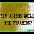 Did aliens build the pyramids ?