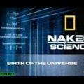 Naked Science - Birth of the universe