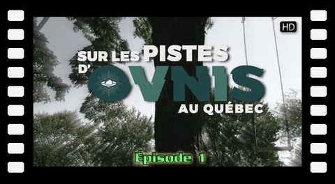 Sur les pistes d'ovnis au Québec - Épisode 1