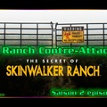 Le ranch contre-attaque - S02E05 Les secrets du Skinwalker Ranch