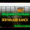 Regardez là-haut - S02E09 Les secrets du Skinwalker Ranch