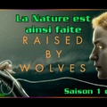 S01E04 La Nature est ainsi faite - Raised by Wolves