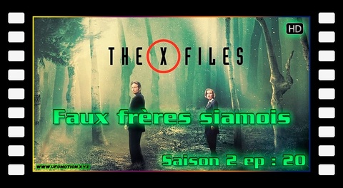 S02E20 Faux frères siamois - X Files