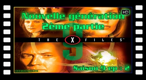 S09E02 Nouvelle génération - 2ème partie - X Files