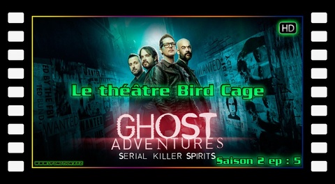 S02E05 - Le théâtre Bird Cage - Ghost Adventures