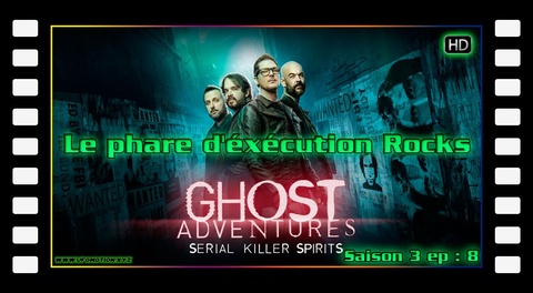 S03E08 - Le phare d'éxécution Rocks - Ghost Adventures