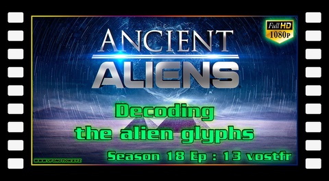S18E13 Les glyphes extraterrestres - Decoding the alien glyphs (vostfr)