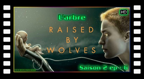 S02E06 L'arbre - Raised by Wolves
